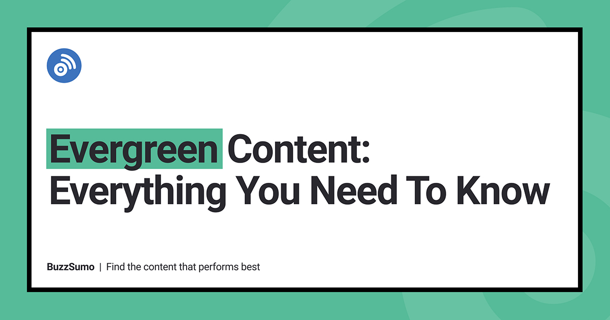 A Mega Guide To Creating Evergreen Content